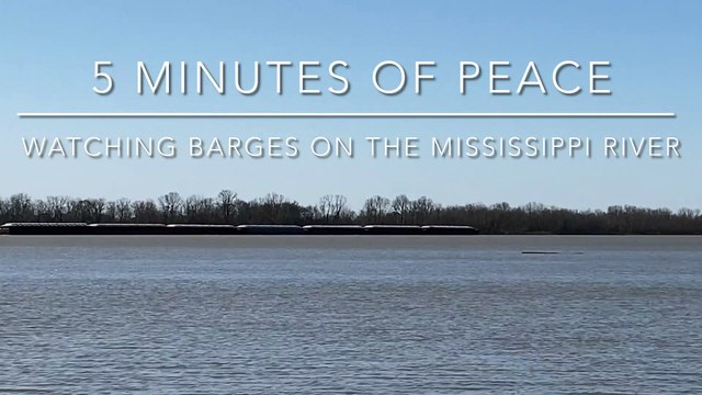 Five Minutes of Peace Watching Barges on the Mississippi River