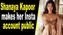 Shanaya Kapoor makes her Instagram account public