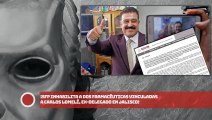 ¡SFP inhabilita a 2 farmacéuticas vinculadas a Lomelí, ex-delegado en Jalisco!