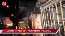 Adana'da 500 polis ile 90 firariye şafak operasyonu