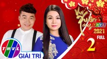 Vui xuân cùng THVL 2021 - Tập  2 FULL: Ca sĩ Khánh Bình - Hồng Loan