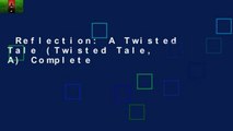 Reflection: A Twisted Tale (Twisted Tale, A) Complete