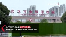 Tim WHO Datangi Rumah Sakit yang Pertama Kali Terima Pasien Covid-19 di Wuhan