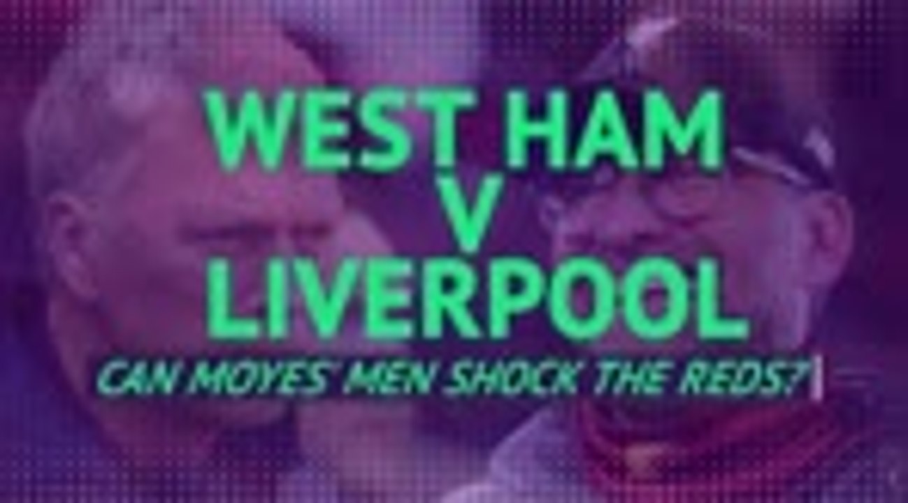 West Ham v Liverpool - can Moyes' men shock the Reds?