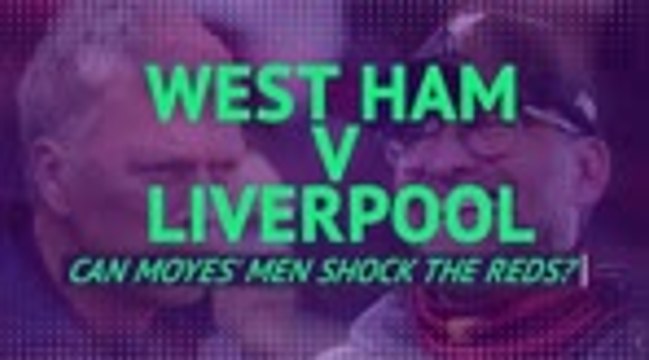 West Ham v Liverpool - can Moyes' men shock the Reds?