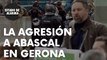 La escena completa de la agresión a Abascal en Gerona. Imágenes exclusivas