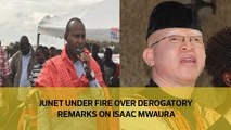 Junet under fire over derogatory remark on Isaac Mwaura