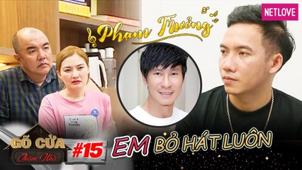 Gõ Cửa Thăm Nhà - Tập 15: Từ Bỏ Sự Nghiệp Ca Hát Vì Rớt Xuống Suối, Phạm Trưởng Khiến Vợ Bật Khóc