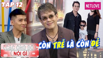Các Ông Bố Nói Gì - Tập 12:  Nhạc sĩ Đức Huy U80 có con thứ 6 với vợ trẻ kém 44 tuổi