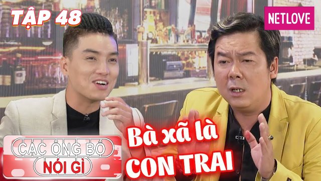 Các Ông Bố Nói Gì - Tập 48: Vợ ' là con trai ' với khí chất ngời ngời, chồng nổi tiếng phải kiêng nể