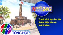 Người đưa tin 24G (18g30 ngày 31/1/2021) - Tranh bích họa lan tỏa thông điệp bảo vệ môi trường