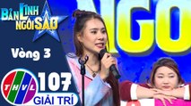 Bản lĩnh ngôi sao - Tập 107: Vòng 3 - Chinh phục đỉnh cao