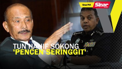 SINAR PM: Tun Hanif sokong ‘pencen seringgit’ dilaksanakan semula