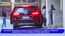 Maheep Kapoor & Seema khan arrive at Amrita Arora's Residence to celebrate her birthday _ SpotboyE