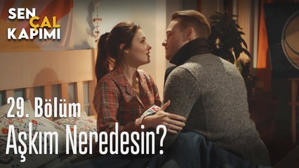 Aşkım neredesin? - Sen Çal Kapımı 29. Bölüm