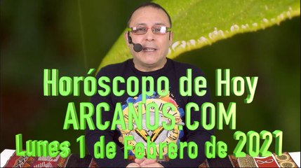HOROSCOPO DE HOY de ARCANOS.COM - Lunes 1 de Febrero de 2021