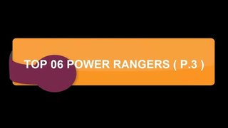 Top 06 Power Rangers ( P.3 )