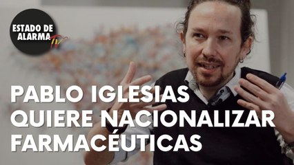 Pablo Iglesias quiere nacionalizar farmacéuticas