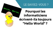 Le Saviez-vous ? Pourquoi les informaticiens utilisent-ils l’expression « Hello World » ?