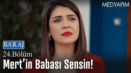 Mert'in babası sensin! - Baraj 24. Bölüm