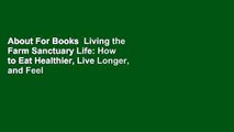 About For Books  Living the Farm Sanctuary Life: How to Eat Healthier, Live Longer, and Feel