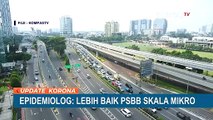 Epidemiolog Sebut Lebih Baik PSBB Skala Mikro Dibanding PPKM