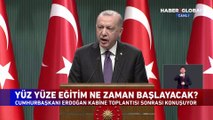 Cumhurbaşkanı Erdoğan'dan flaş yüz yüze eğitim açıklaması