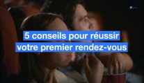 5 conseils pour réussir votre premier rendez-vous