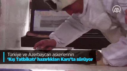 Türkiye ve Azerbaycan askerlerinin 'Kış Tatbikatı' hazırlıkları Kars'ta sürüyor