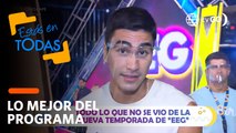 Estás en Todas: Todo lo que no se vio de la nueva temporada de EEG