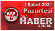 Kay Tv Ana Haber Bülteni (1 ŞUBAT 2021)