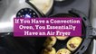 If You Have a Convection Oven, You Essentially Have an Air Fryer