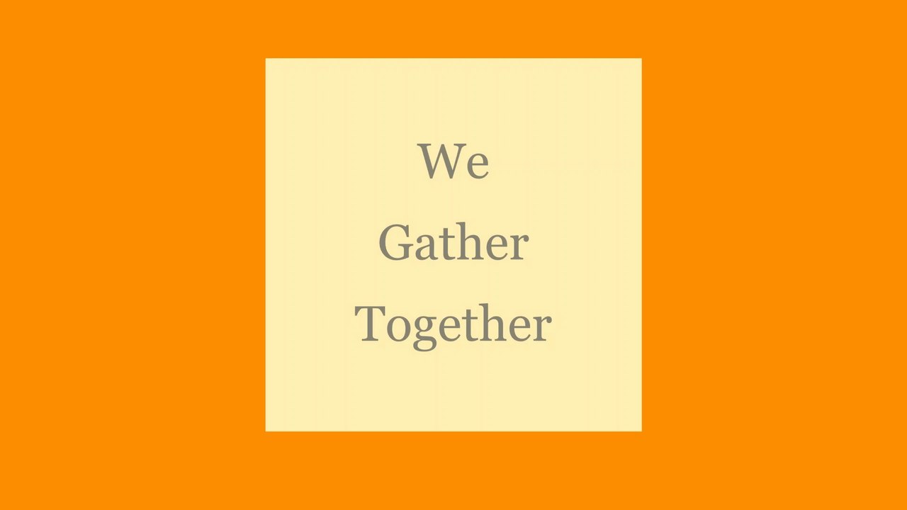 We Gather Together