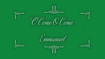 O Come O Come Emmanuel