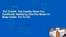 Full E-book  The Healthy Sheet Pan Cookbook: Satisfying One-Pan Meals for Busy Cooks  For Kindle