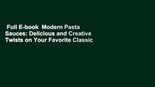 Full E-book  Modern Pasta Sauces: Delicious and Creative Twists on Your Favorite Classic Recipes