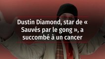 Dustin Diamond, star de « Sauvés par le gong », a succombé à un cancer