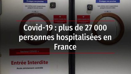 Covid-19 : plus de 27 000 personnes hospitalisées en France