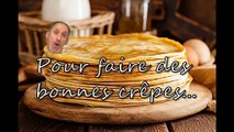 Pour faire de bonnes crêpes...