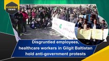 Disgruntled employees, healthcare workers in Gilgit Baltistan hold anti-government protests