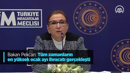 Bakan Pekcan: Tüm zamanların en yüksek ocak ayı ihracatı gerçekleşti