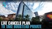 EVENING 5: LTAT calls off Boustead privatisation plan