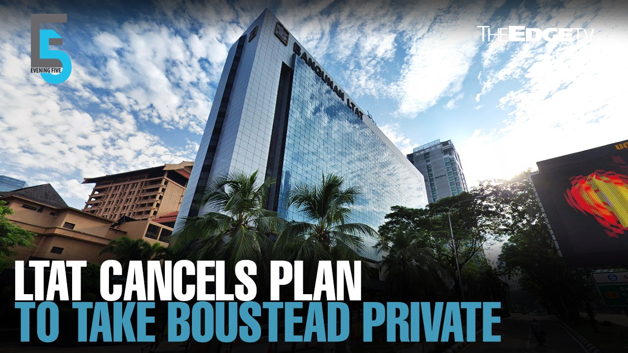 EVENING 5: LTAT calls off Boustead privatisation plan