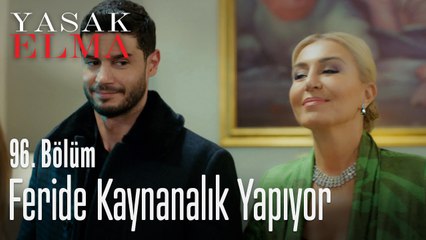 Feride, kaynanalık yapıyor - Yasak Elma 96. Bölüm