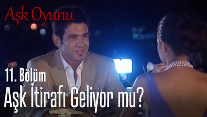Aşk itirafı geliyor mu_ - Aşk Oyunu 11. Bölüm