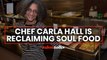 Carla Hall on reclaiming soul food