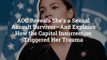 AOC Reveals She’s a Sexual Assault Survivor—And Explains How the Capitol Insurrection Trig