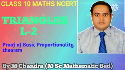 Triangles L- 2 | Proof of Basic Proportionality theorem|Class 10 Maths Chapter 6 NCERT BPT |BPT|BPT by M C| B P T by M Chandra|