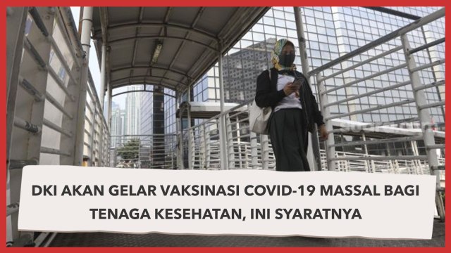 DKI Akan Gelar Vaksinasi Covid-19 Massal untuk Tenaga Kesehatan, Ini Syaratnya