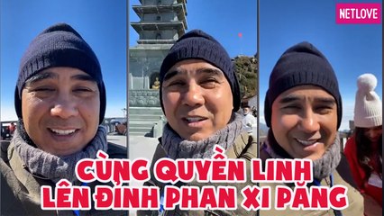 Cùng Quyền Linh lên đỉnh Phan Xi Păng, ngắm nhìn cảnh quang hùng vĩ